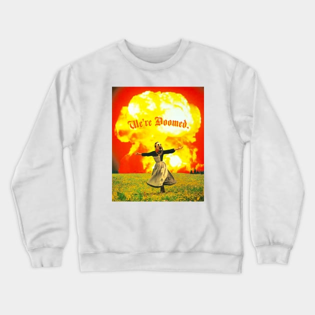 We’re Doomed Crewneck Sweatshirt by Lost in Time